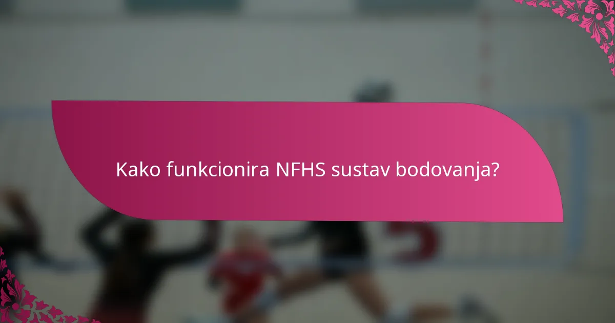 Kako funkcionira NFHS sustav bodovanja?