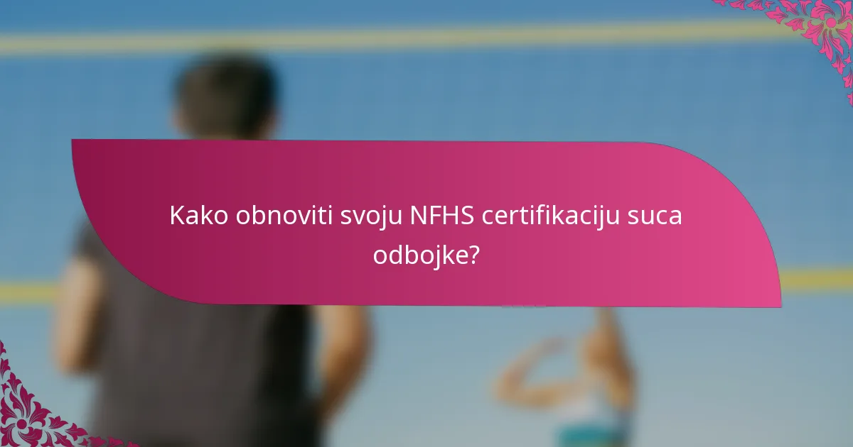 Kako obnoviti svoju NFHS certifikaciju suca odbojke?