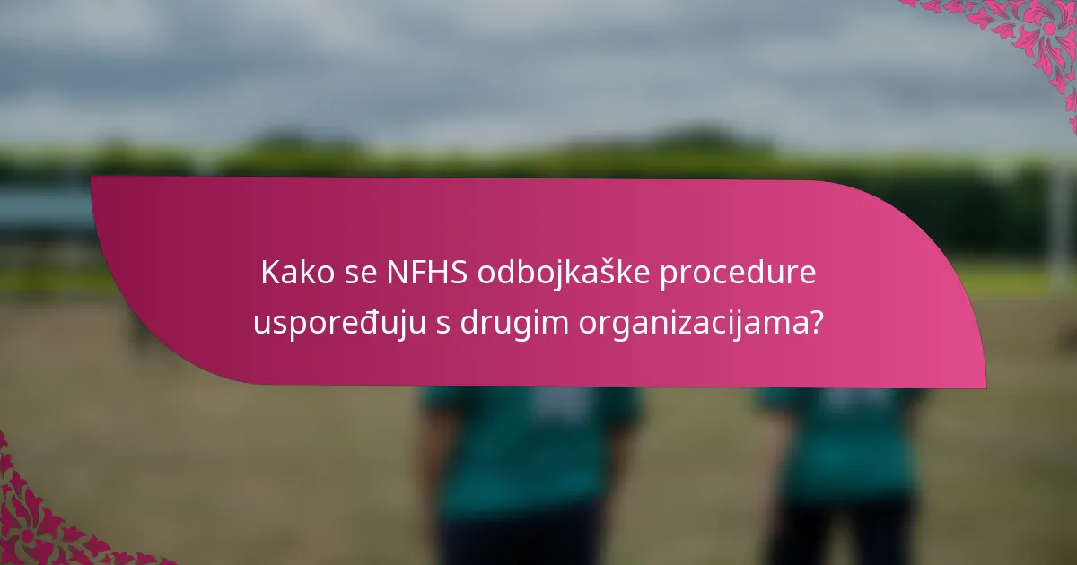 Kako se NFHS odbojkaške procedure uspoređuju s drugim organizacijama?