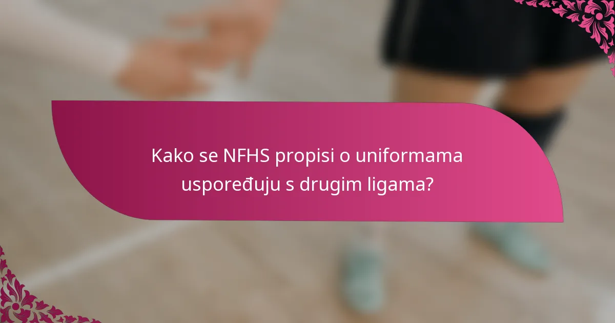 Kako se NFHS propisi o uniformama uspoređuju s drugim ligama?
