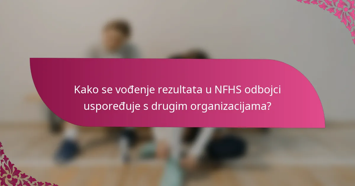 Kako se vođenje rezultata u NFHS odbojci uspoređuje s drugim organizacijama?