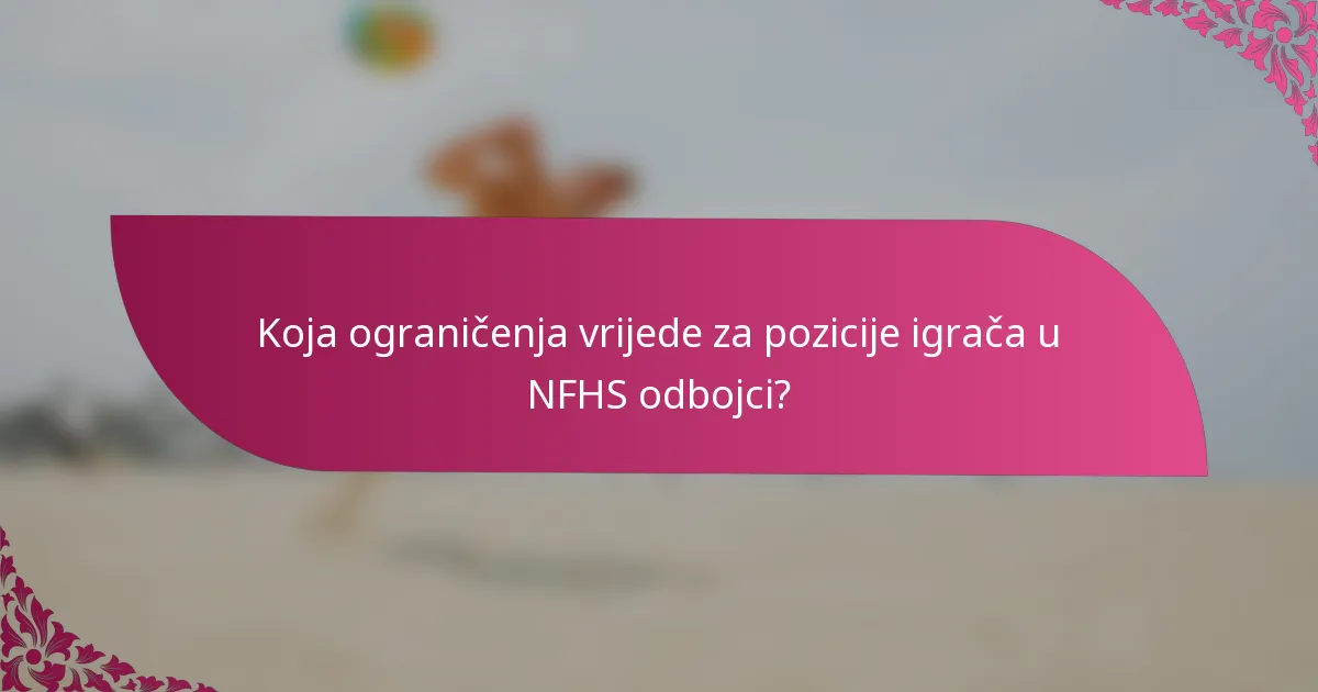 Koja ograničenja vrijede za pozicije igrača u NFHS odbojci?