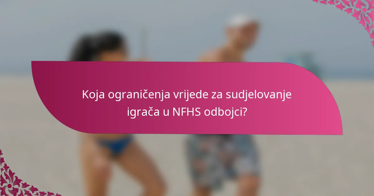 Koja ograničenja vrijede za sudjelovanje igrača u NFHS odbojci?