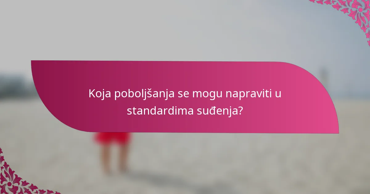 Koja poboljšanja se mogu napraviti u standardima suđenja?