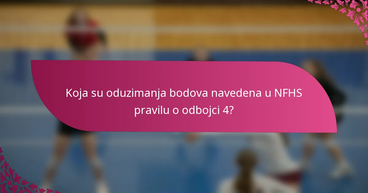 Koja su oduzimanja bodova navedena u NFHS pravilu o odbojci 4?