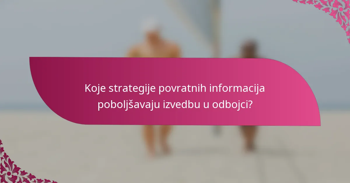 Koje strategije povratnih informacija poboljšavaju izvedbu u odbojci?