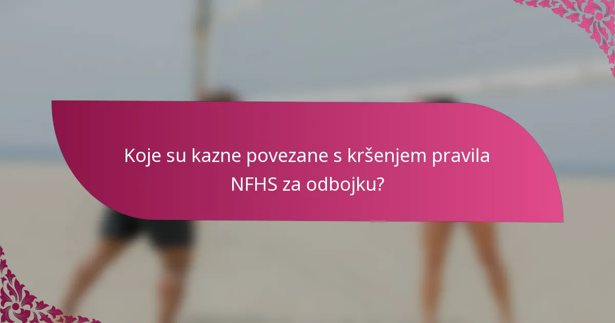Koje su kazne povezane s kršenjem pravila NFHS za odbojku?