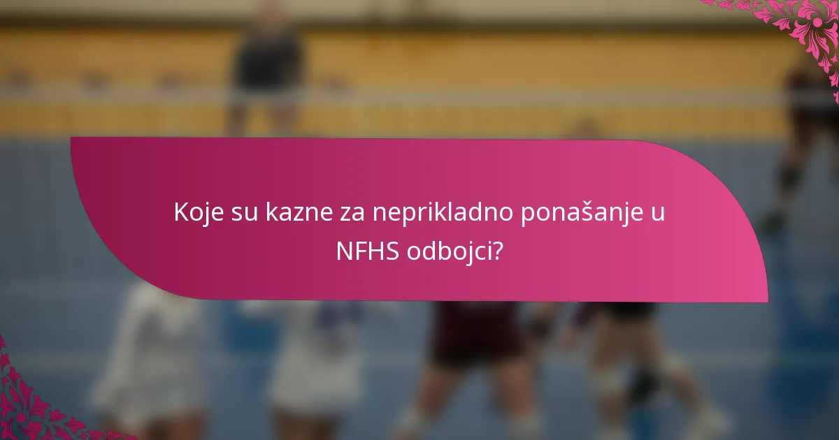 Koje su kazne za neprikladno ponašanje u NFHS odbojci?
