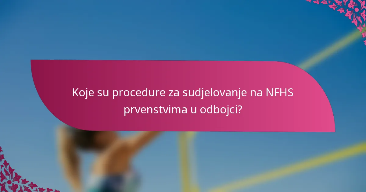 Koje su procedure za sudjelovanje na NFHS prvenstvima u odbojci?