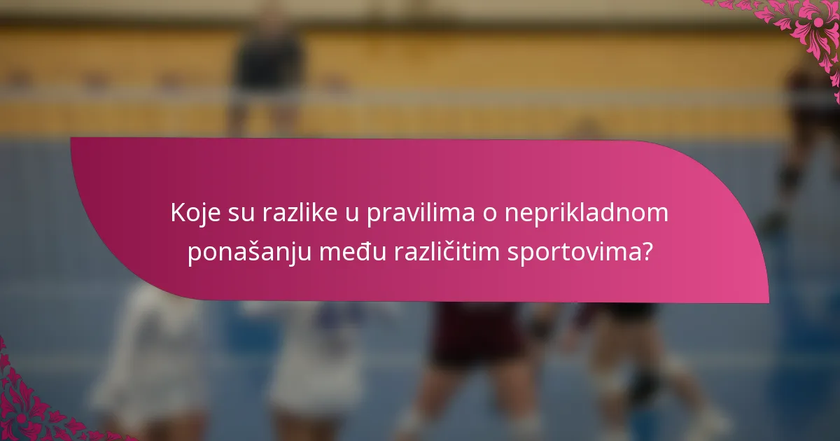 Koje su razlike u pravilima o neprikladnom ponašanju među različitim sportovima?