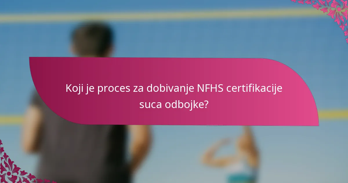 Koji je proces za dobivanje NFHS certifikacije suca odbojke?