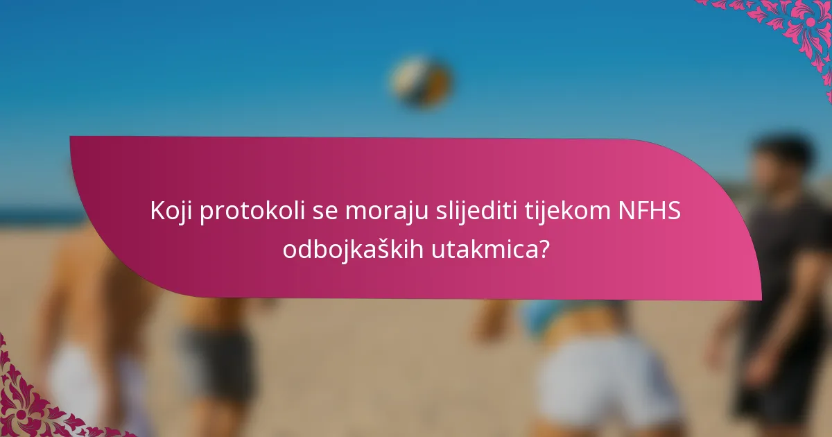 Koji protokoli se moraju slijediti tijekom NFHS odbojkaških utakmica?