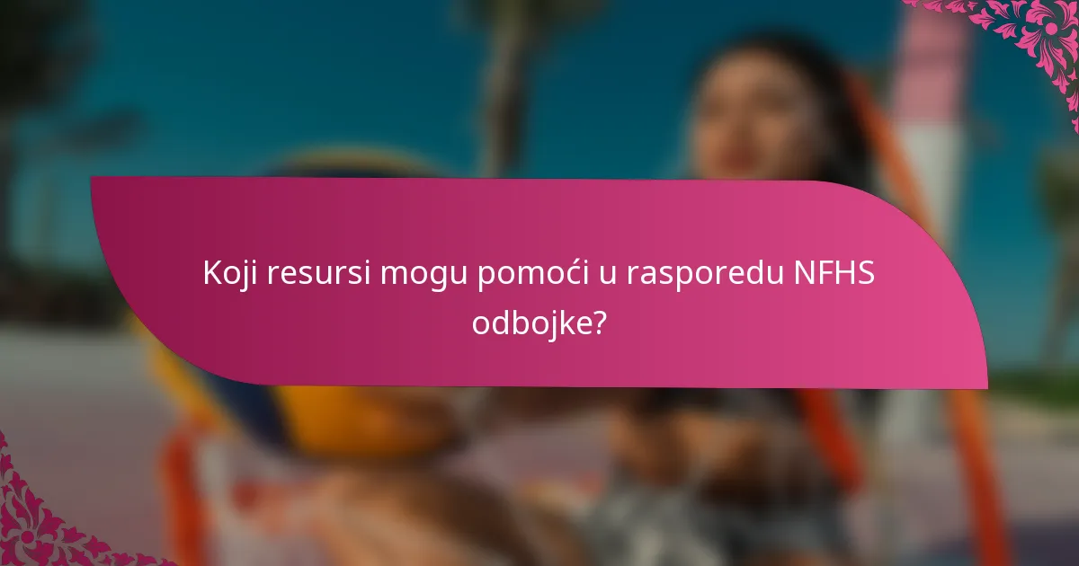 Koji resursi mogu pomoći u rasporedu NFHS odbojke?