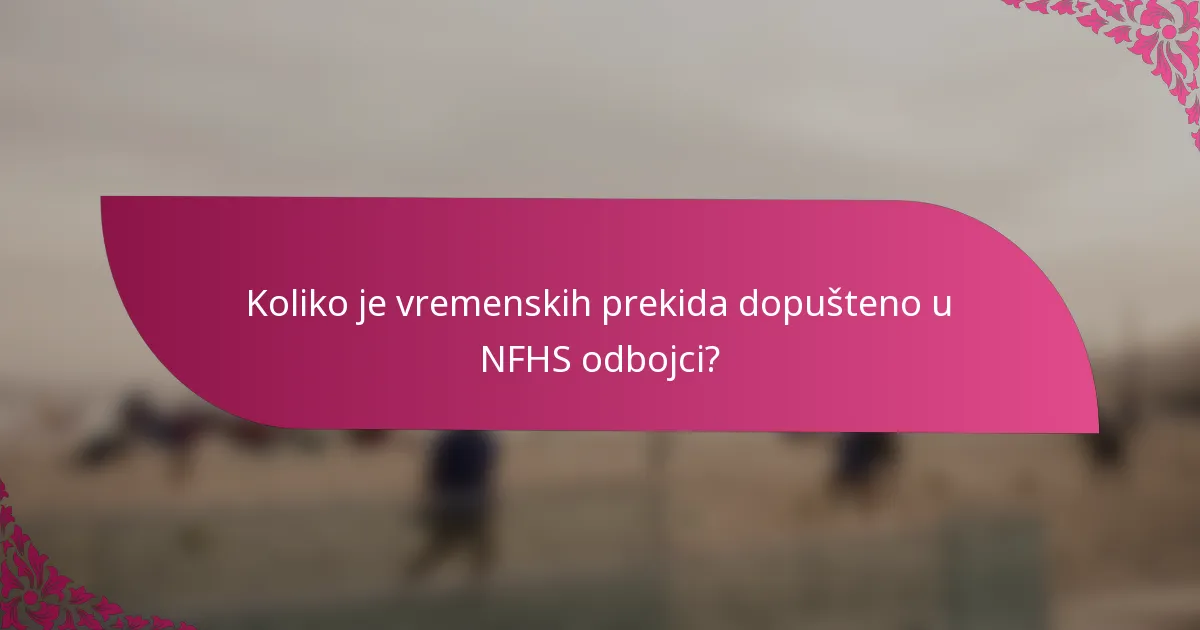 Koliko je vremenskih prekida dopušteno u NFHS odbojci?
